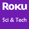 Roku Science & Technology Channels